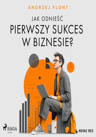 Jak odnieść pierwszy sukces w biznesie? Andrzej Flont - okladka książki