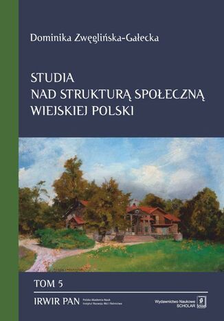 Studia nad strukturą społeczną wiejskiej Polski Dominika Zwęglińska-Gałecka - okladka książki