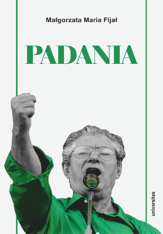 Padania. Od źródeł idei do próby stworzenia nowego narodu w północnych Włoszech Małgorzata Maria Fijał - okladka książki