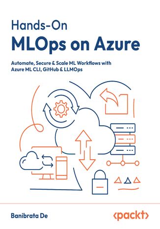 Hands-On MLOps on Azure. Automate, Secure & Scale ML Workflows with Azure ML CLI, GitHub & LLMOps Banibrata De - okladka książki