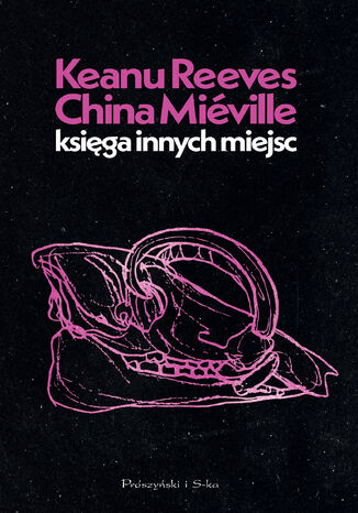 Księga Innych Miejsc Keanu Reeves, China Miéville - okladka książki