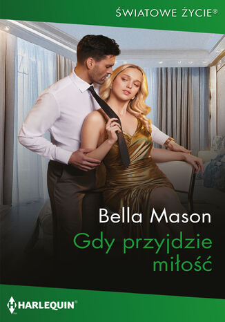 Gdy przyjdzie miłość Bella Mason - okladka książki