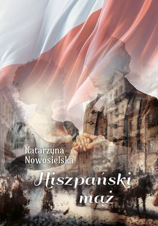 Hiszpański mąż Katarzyna Nowosielska - okladka książki