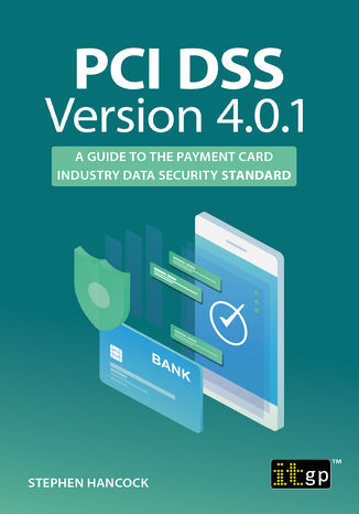 PCI DSS Version 4.0.1. A guide to the payment card industry data security standard IT Governance Publishing, Stephen Hancock - okladka książki
