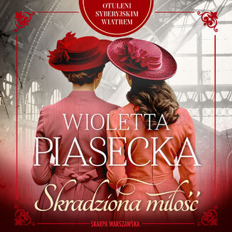 Otuleni syberyjskim wiatrem. Skradziona miłość Wioletta Piasecka - audiobook MP3