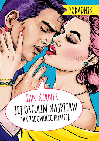 Jej orgazm najpierw. Jak zadowolić kobietę Ian Kerner - okladka książki