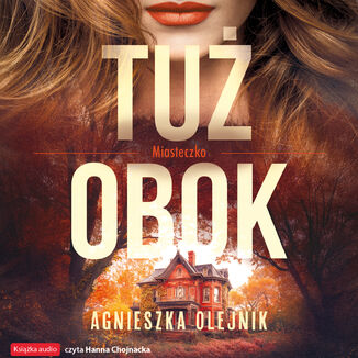 Miasteczko (Tom 1). Tuż obok Agnieszka Olejnik - okladka książki