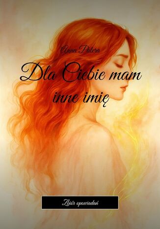 Dla Ciebie mam inne imię Anna Patera - okladka książki