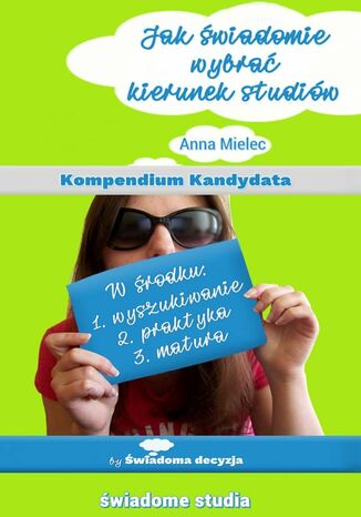 Jak świadomie wybrać kierunek studiów Anna Mielec - okladka książki