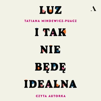 Luz (nowe wydanie). I tak nie będę idealna Tatiana Mindewicz-Puacz - audiobook MP3