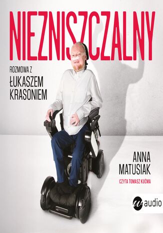 Niezniszczalny. Rozmowa z Łukaszem Krasoniem Anna Matusiak - audiobook MP3