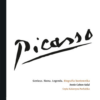 Picasso  Geniusz. Ikona. Legenda. Biografia buntownika Annie Cohen-Solal - audiobook MP3