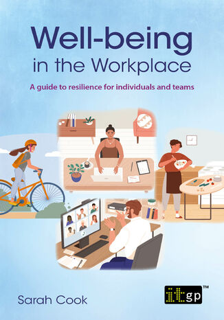 Well-being in the workplace. A guide to resilience for individuals and teams IT Governance Publishing, Sarah Cook - okladka książki
