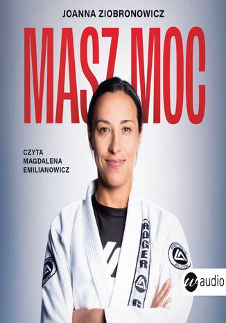 Masz moc. Jak chronić się przed przemocą psychiczną i fizyczną Joanna Ziobronowicz - okladka książki