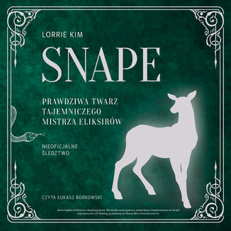 Snape. Prawdziwa twarz tajemniczego mistrza eliksirów Lorrie Kim - okladka książki