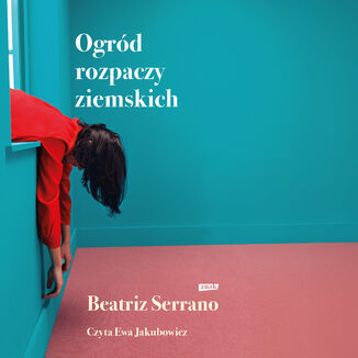Ogród rozpaczy ziemskich Beatriz Serrano - okladka książki