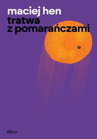 Tratwa z pomarańczami Maciej Hen - okladka książki