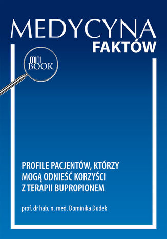 Profile pacjentów, którzy mogą odnieść korzyści z terapii  bupropionem Dominika Dudek - okladka książki