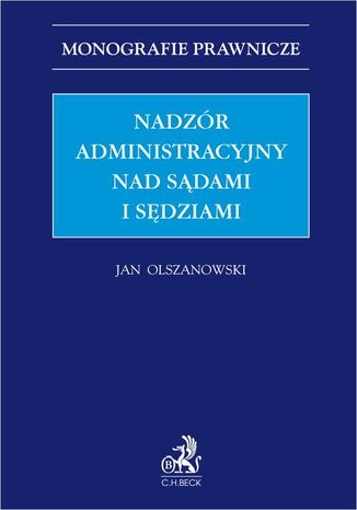 Nadzór administracyjny nad sądami i sędziami Jan Olszanowski - okladka książki