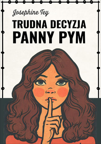 Trudna decyzja panny Pym Josephine Tey - okladka książki