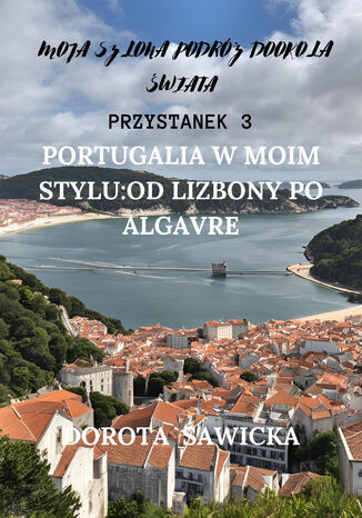 Portugalia w moim stylu: od Lizbony po Algarve Dorota Sawicka - okladka książki