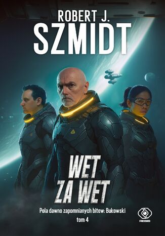 Pola dawno zapomnianych bitew: Bukowski (Tom 4). Wet za wet Robert J. Szmidt - okladka książki