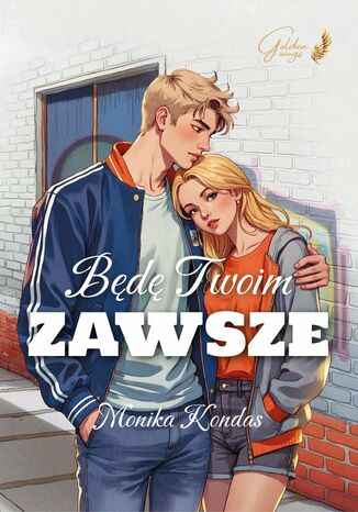 Będę Twoim Zawsze Monika Kondas - okladka książki