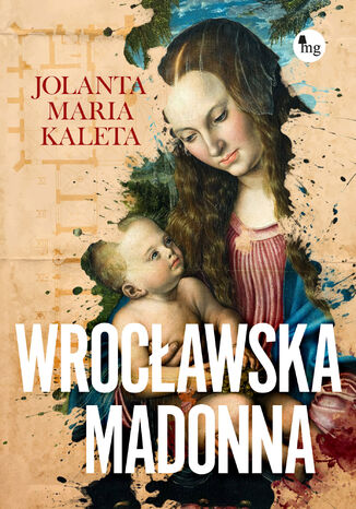 Wrocławska Madonna Jolana Maria Kaleta - okladka książki