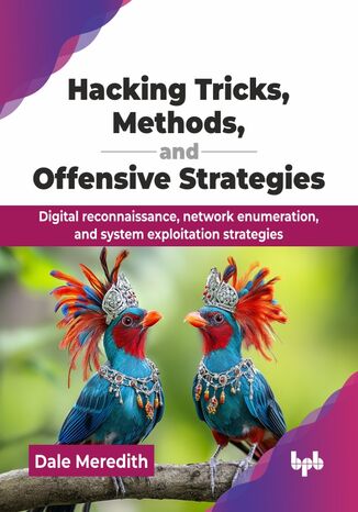 Hacking Tricks, Methods, and Offensive Strategies Dale Meredith - okladka książki