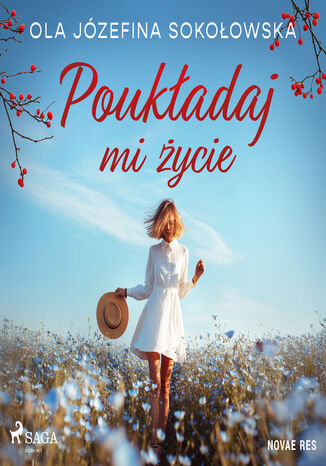 Poukładaj mi życie Ola Józefina Sokołowska - okladka książki