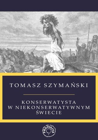 Konserwatysta w niekonserwatywnym świecie mgr Tomasz Szymański - okladka książki