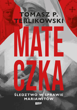 Mateczka. Śledztwo w sprawie mariawitów Tomasz Terlikowski - okladka książki