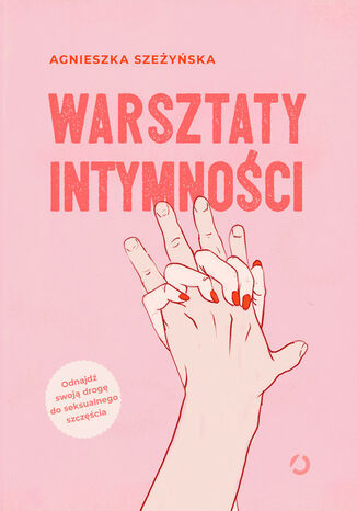 Warsztaty intymności Agnieszka Szeżyńska - okladka książki