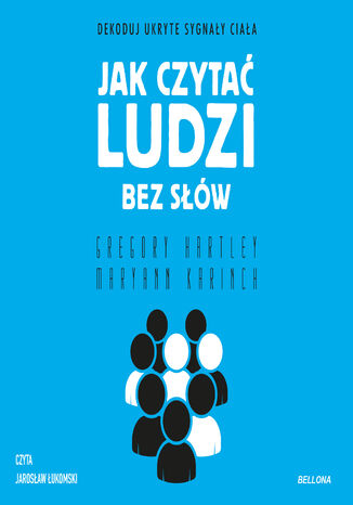Jak czytać ludzi bez słów. Dekoduj ukryte sygnały ciała Gregory Hartley, Maryann Karinch - audiobook MP3
