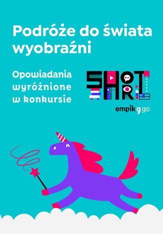Podróże do świata wyobraźni. Opowiadania wyróżnione w konkursie Empik Go Short Beata Nadgrodkiewicz, Agnieszka Kawa - okladka książki