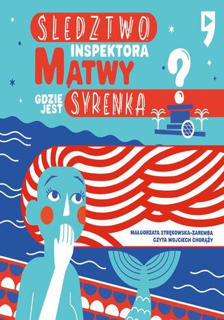 Śledztwo inspektora Mątwy. Gdzie jest syrenka? Małgorzata Strękowska-Zaremba - okladka książki