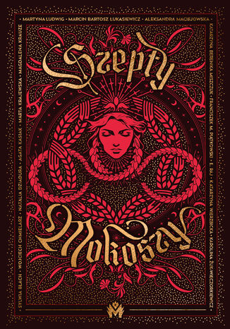 Szepty Mokoszy Sylwia Błach, Wojciech Chmielarz, Natalia Dziadura, Agata Kasiak, Marta Krajewska, Magdalena Krauze, Martyna Ludwig, Marcin Bartosz Łukasiewicz, Aleksandra Maciejowska, Katarzyna Berenika Miszczuk, Franciszek M. Piątkowski, E. Raj, Katarzyna Wierzbicka, Karolina Żuk-Wieczorkiewicz - okladka książki