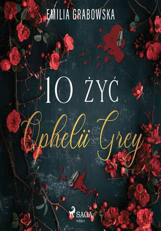 10 żyć Ophelii Grey Emilia Grabowska - okladka książki