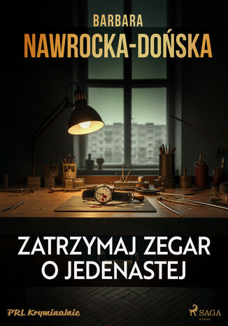 Zatrzymaj zegar o jedenastej Barbara Nawrocka-Dońska - okladka książki