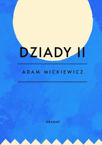 Dziady. Część 2 Adam Mickiewicz - okladka książki