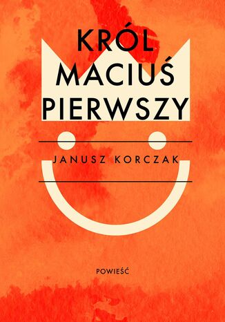 Król Maciuś Pierwszy Janusz Korczak - okladka książki