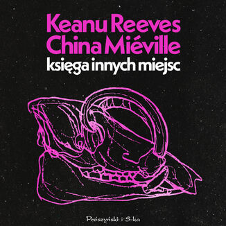 Księga Innych Miejsc Keanu Reeves, China Miéville - audiobook MP3