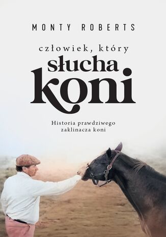 Człowiek, który słucha koni Monty Roberts - okladka książki