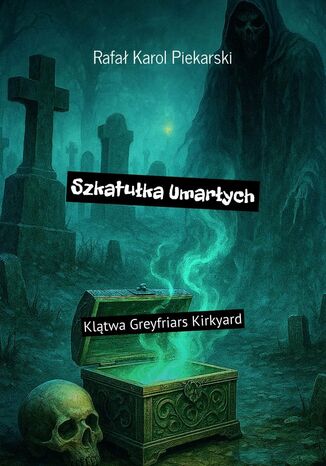 Szkatułka Umarłych Rafał Piekarski - okladka książki