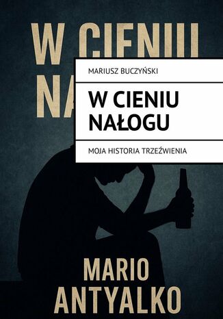 W cieniu nałogu Mariusz Buczyński - okladka książki