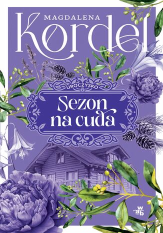 Uroczysko. Tom 2. Sezon na cuda Magdalena Kordel - okladka książki