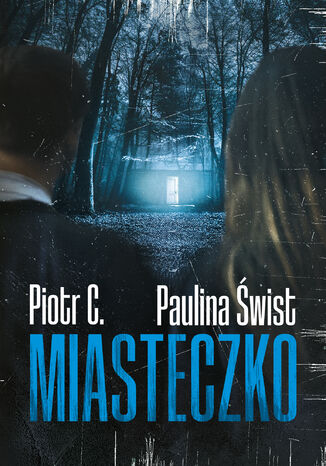 Miasteczko Paulina Świst, Piotr C. - okladka książki