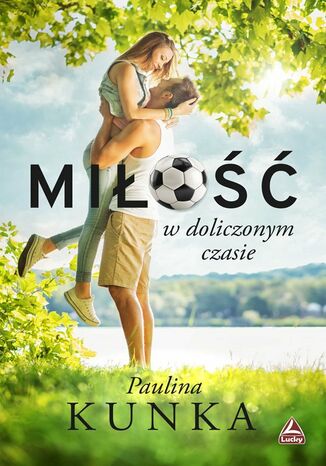 Miłość w doliczonym czasie Paulina Kunka - okladka książki