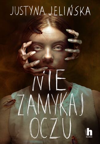 Nie zamykaj oczu Justyna Jelińska - okladka książki