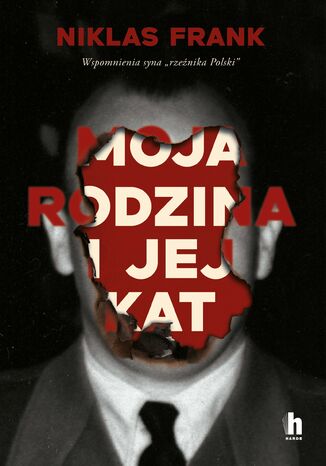 Moja rodzina i jej kat. Wspomnienia syna "rzeźnika Polski" Niklas Frank - okladka książki